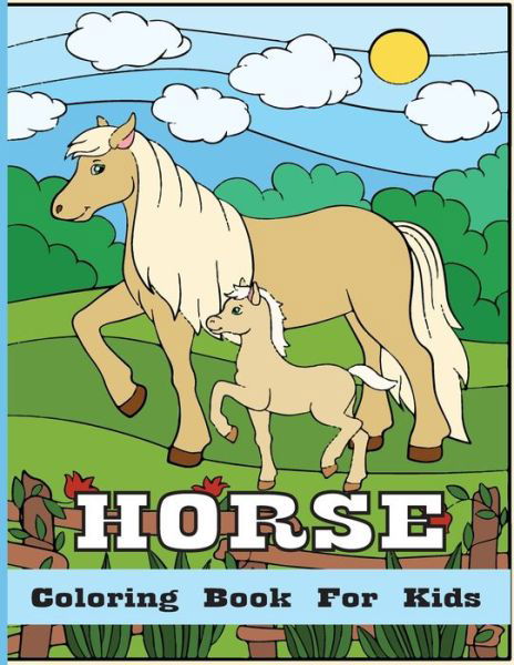 Horse Coloring Book For Kids - Farabi Foysal - Książki - Independently Published - 9798734532843 - 7 kwietnia 2021