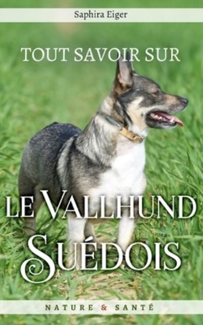 Cover for Saphira Eiger · Tout Savoir sur le Vallhund Suedois - Mon Ami Le Chien (Paperback Bog) (2021)