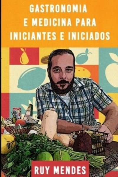 Cover for Ruy Mendes · Gastronomia e Medicina Para Iniciantes e Iniciados (Pocketbok) (2021)