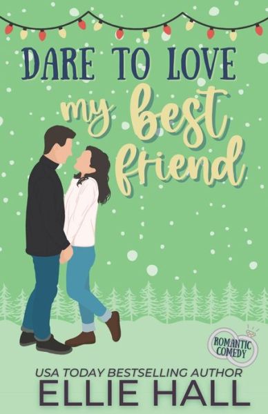 Cover for Ellie Hall · Dare to Love My Best Friend: Romantic Comedy - Forever Marriage Match (Paperback Book) (2021)