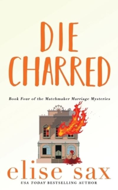 Cover for Sax Elise Sax · Die Charred (Paperback Bog) (2022)