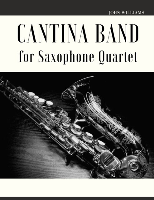 Cover for John Williams · Cantina Band for Saxophone Quartet (Paperback Bog) (2022)
