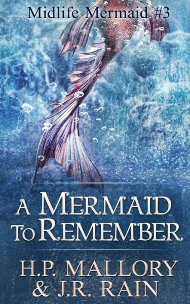 A Mermaid to Remember: A Paranormal Women's Fiction Novel - Midlife Mermaid Trilogy - H P Mallory - Bøker - Independently Published - 9798830926843 - 20. mai 2022