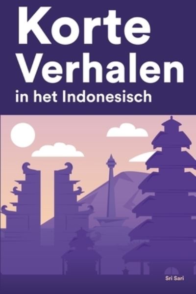 Cover for Sri Sari · Korte Verhalen in het Indonesisch: Korte verhalen in Indonesisch voor beginners en gevorderden (Paperback Book) (2022)