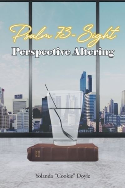 Cover for Yolanda Cookie Doyle · Psalm 73- Sight: Perspective Altering (Paperback Book) (2022)