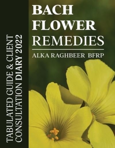 Cover for Alka Raghbeer Bfrp · BACH Flower Remedies: Tabulated Guide &amp; Client Consultation Diary 2022 (Pocketbok) (2022)