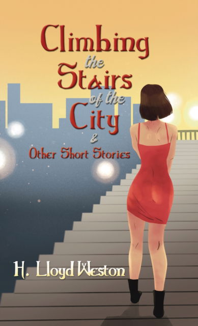Cover for H Lloyd Weston · Climbing the Stairs of the City &amp; Other Short Stories (Paperback Book) (2024)