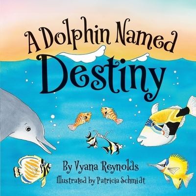 Cover for Vyana Reynolds · A Dolphin Named Destiny (Paperback Book) (2024)