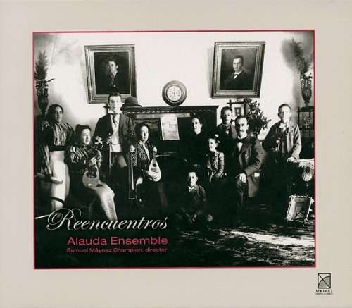 Reencuentros / Rediscoveries - Alauda Ensemble - Music - URT4 - 0600685100844 - April 18, 2006