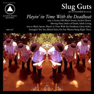 Cover for Slug Guts · Playing In Time With The Deadbeat (LP) (2012)