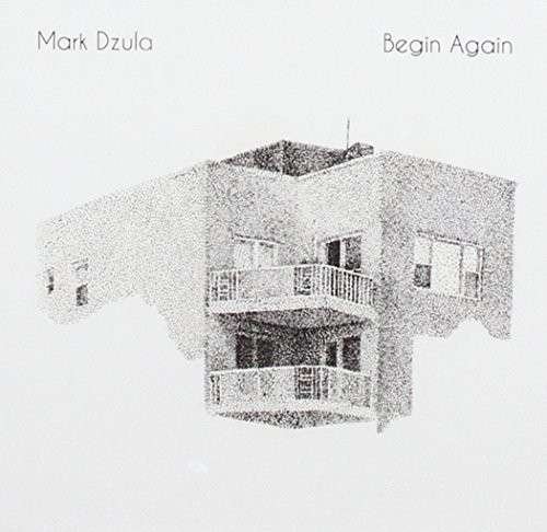 Cover for Mark Dzula · Begin Again (CD) (2014)