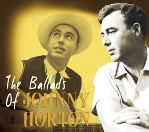 Ballads Of Johnny Horton - Johnny Horton - Musique - BEAR FAMILY - 4000127163844 - 29 mars 2010