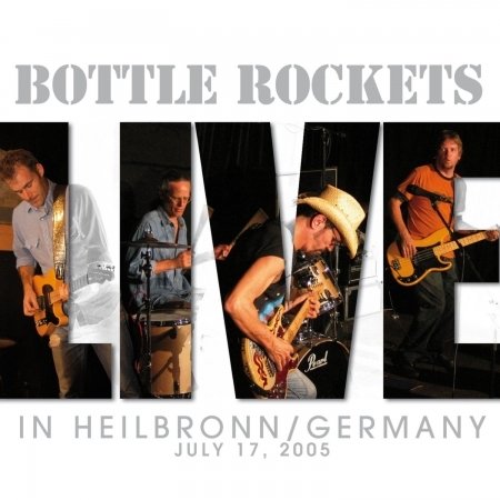 Live-heilbronn Germany Ju - Bottle Rockets - Muziek - BLUE ROSE - 4028466303844 - 24 februari 2006