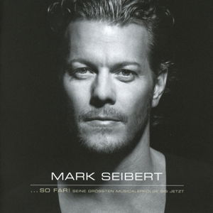 Cover for Mark Seibert · ...SO FAR! SEINE GRÖßTEN MUSICALERFOLGE BIS JETZT (CD) (2016)