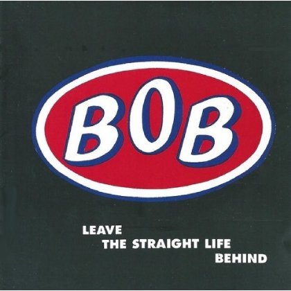 Leave The Straight Life Behind - Bob - Musiikki - 3 LOOP MUSIC - 5013929351844 - maanantai 14. huhtikuuta 2014