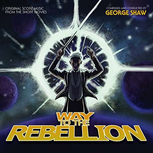 Way to the Rebellion / O.s.t. - George Shaw - Música - MOVIESCORE - 5055667604844 - 8 de setembro de 2017