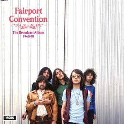 The Broadcast Album 1968-1970 - Fairport Convention - Musikk - RHYTHM AND BLUES RECORDS - 5060331752844 - 8. juli 2022