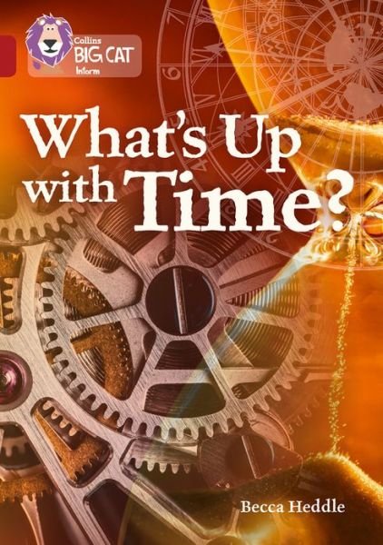 Cover for Becca Heddle · What’s up with Time?: Band 14/Ruby - Collins Big Cat (Paperback Book) (2017)