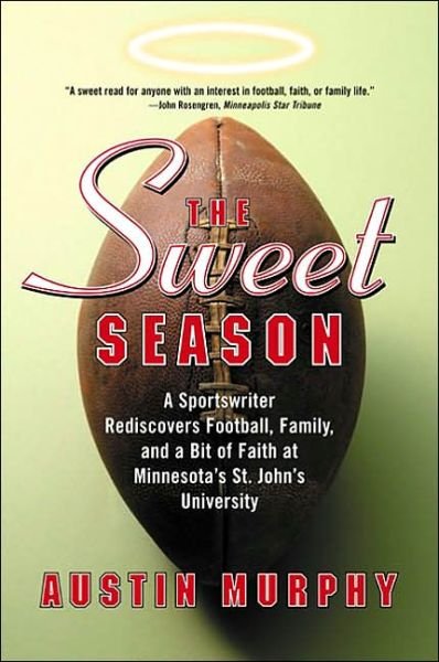 Cover for Austin Murphy · The Sweet Season: a Sportswriter Rediscovers Football, Family, and a Bit of Faith at Minnesota's St. John's University (Paperback Book) (2022)