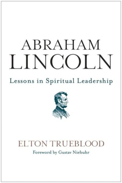 Cover for Elton Trueblood · Abraham Lincoln: Lessons in Spiritual Leadership (Paperback Book) (2012)