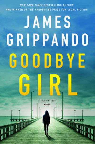 Cover for James Grippando · Goodbye Girl: A Novel - Jack Swyteck Novel (Gebundenes Buch) (2024)