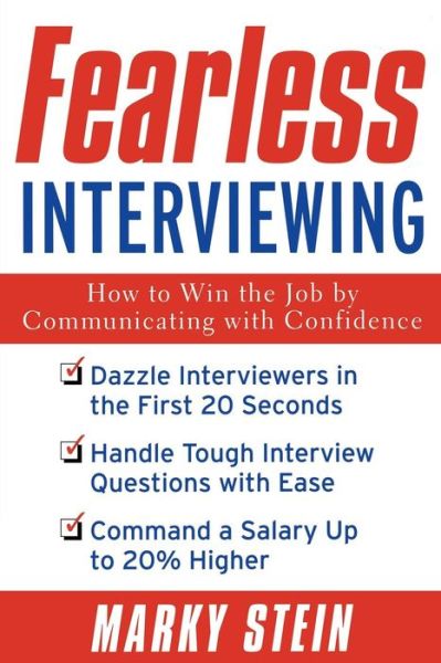 Fearless Interviewing: How to Win the Job by Communicating with Confidence - Marky Stein - Livres - McGraw-Hill Education - Europe - 9780071408844 - 6 janvier 2003