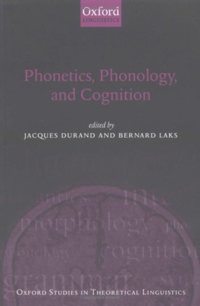 Phonetics, Phonology, and Cognition - Oxford Studies in Theoretical Linguistics - Durand - Books - Oxford University Press - 9780198299844 - July 4, 2002