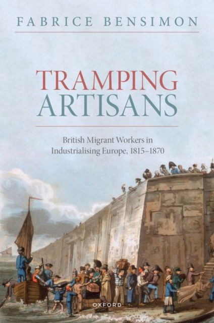 Cover for Bensimon, Fabrice (historian of the nineteenth century, Professor in British history, Sorbonne Universite) · Artisans Abroad: British Migrant Workers in Industrialising Europe, 1815-1870 (Innbunden bok) (2023)