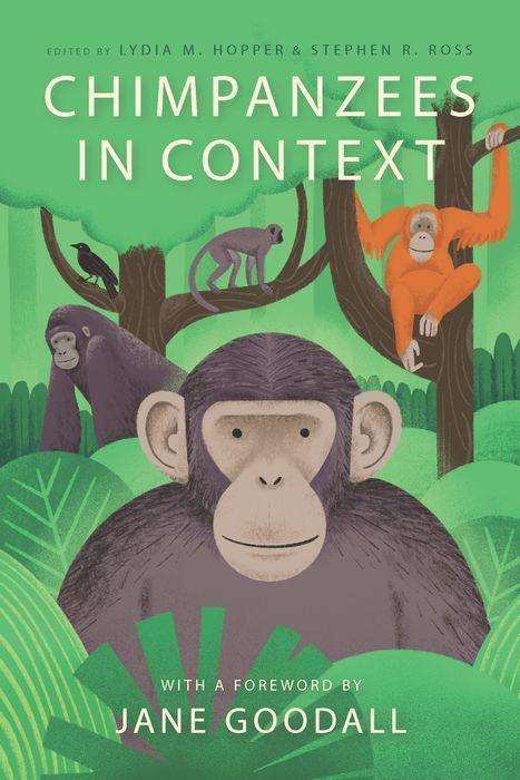 Cover for Lydia M. Hopper, Stephen R. Ross, Jane Goodall · Chimpanzees in Context: A Comparative Perspective on Chimpanzee Behavior, Cognition, Conservation, and Welfare (Hardcover Book) (2020)