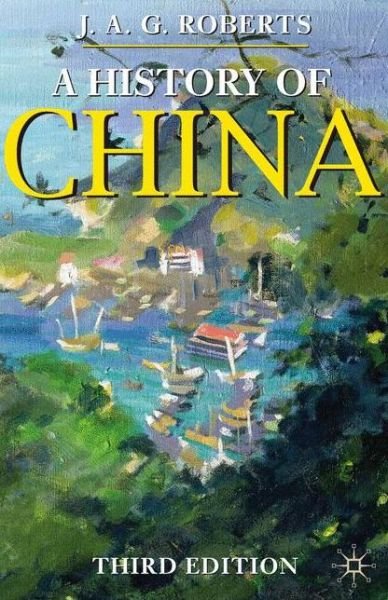 A History of China - Bloomsbury Essential Histories - J. A. G. Roberts - Bøger - Bloomsbury Publishing PLC - 9780230249844 - 13. juli 2011