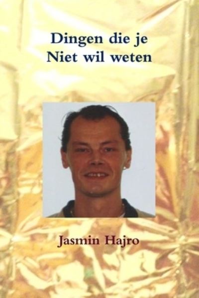 Cover for Jasmin Hajro · Dingen Die Je Niet Wil Weten (Book) (2018)