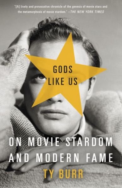 Cover for Ty Burr · Gods Like Us: on Movie Stardom and Modern Fame (Taschenbuch) (2013)