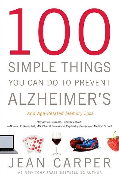 Cover for Jean Carper · 100 Simple Things You Can Do To Prevent Alzheimer's And Age-Related Memory Loss (Taschenbuch) [Reprint edition] (2012)