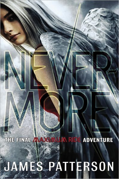 Nevermore: the Final Maximum Ride Adventure (Book 8) - James Patterson - Libros - Little, Brown and Company - 9780316101844 - 6 de agosto de 2012