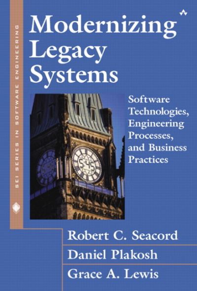 Cover for Peter Gordon · Modernizing Legacy Systems: Software Technologies, Engineering Processes, and Business Practices - SEI Series in Software Engineering (Paperback Book) (2003)