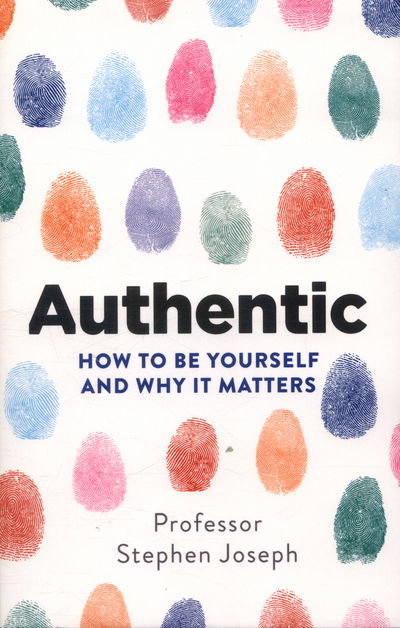 Cover for Professor Stephen Joseph · Authentic: How to be yourself and why it matters (Paperback Book) (2016)