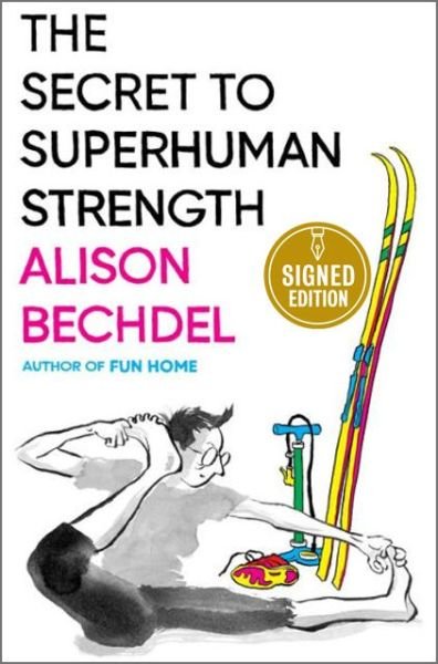Cover for Alison Bechdel · The Secret To Superhuman Strength Signed Edition (Innbunden bok) (2021)
