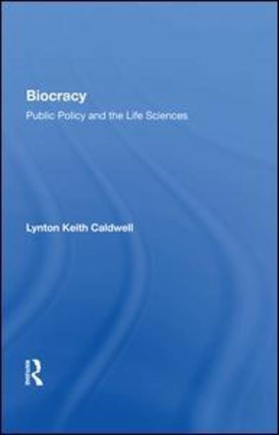 Cover for Lynton Keith Caldwell · Biocracy: Public Policy and the life Sciences (Hardcover Book) (2019)