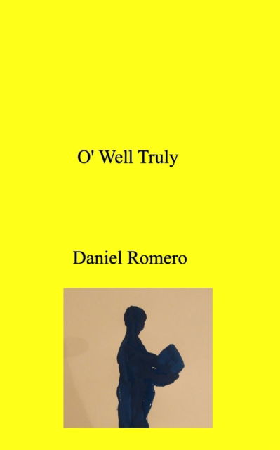 Cover for Daniel Romero · O' Well Truly (Paperback Book) (2019)