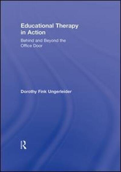 Cover for Ungerleider, Dorothy Fink (Educational therapist, USA) · Educational Therapy in Action: Behind and Beyond the Office Door (Hardcover bog) (2011)