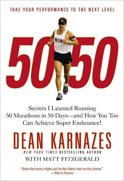 50/50: Secrets I Learned Running 50 Marathons in 50 Days - Dean Karnazes - Książki - Little, Brown & Company - 9780446581844 - 12 sierpnia 2009