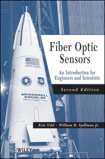 Cover for E Udd · Fiber Optic Sensors: An Introduction for Engineers and Scientists (Innbunden bok) (2011)
