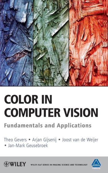 Cover for Theo Gevers · Color in Computer Vision: Fundamentals and Applications - The Wiley-IS&amp;T Series in Imaging Science and Technology (Hardcover Book) (2012)