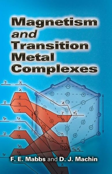 Magnetism and Transition Metal Complexes - Dover Books on Chemistry - F E Mabbs - Books - Dover Publications Inc. - 9780486462844 - January 25, 2008