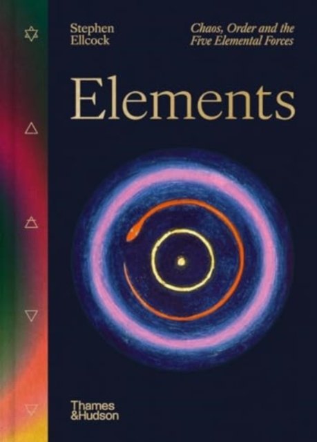 Cover for Stephen Ellcock · Elements: Chaos, Order and the Five Elemental Forces (Inbunden Bok) (2024)
