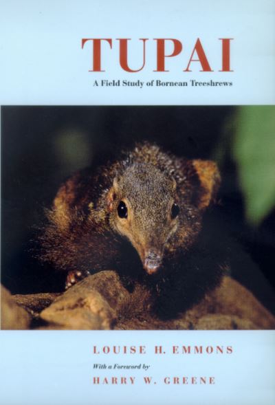 Cover for Louise H. Emmons · Tupai: A Field Study of Bornean Treeshrews - Organisms and Environments (Paperback Book) (2000)