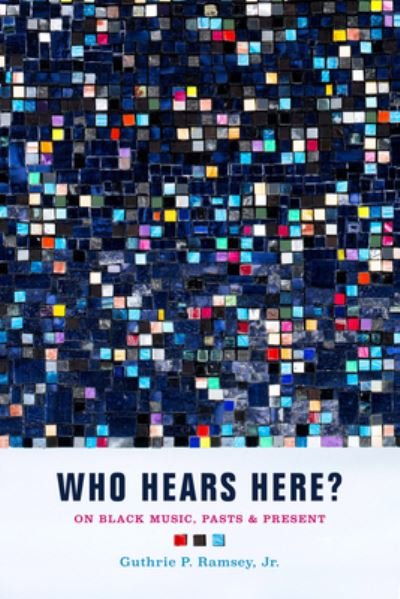 Cover for Guthrie P. Ramsey · Who Hears Here?: On Black Music, Pasts and Present - Phono: Black Music and the Global Imagination (Pocketbok) (2022)