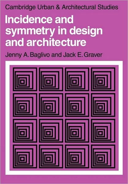Cover for Baglivo, Jenny A. (Fairfield University, Connecticut) · Incidence and Symmetry in Design and Architecture - Cambridge Urban and Architectural Studies (Paperback Book) (1983)