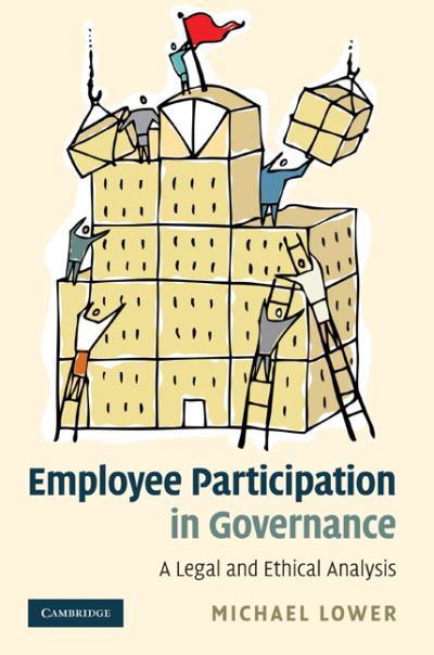 Cover for Lower, Michael (The Chinese University of Hong Kong) · Employee Participation in Governance: A Legal and Ethical Analysis (Hardcover Book) (2010)