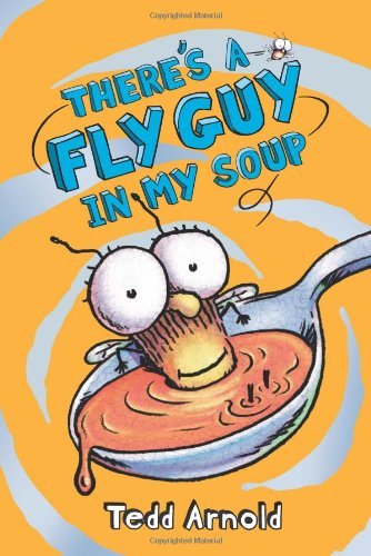 Cover for Tedd Arnold · There's a Fly Guy in My Soup (Fly Guy #12) - Fly Guy (Inbunden Bok) [8.2.2012 edition] (2012)